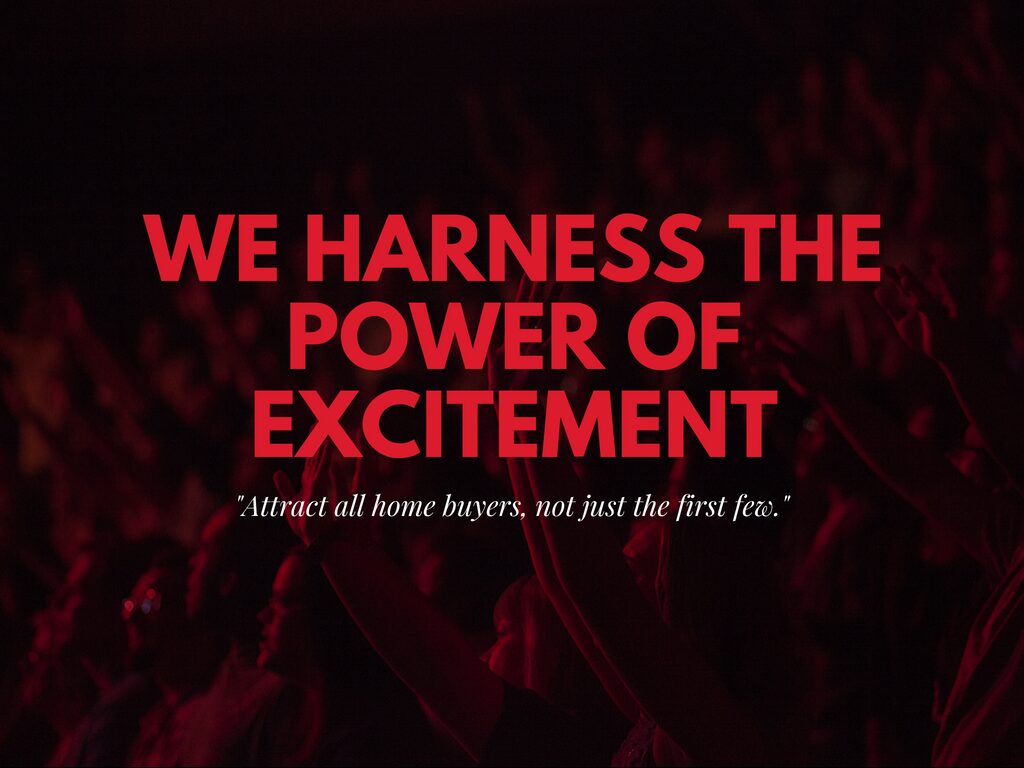 The first thing a good marketer will tell you is that &ldquo;everybody wants what they cannot have.&rdquo; We use the concept to its fullest with our &ldquo;coming soon&rdquo; marketing plan